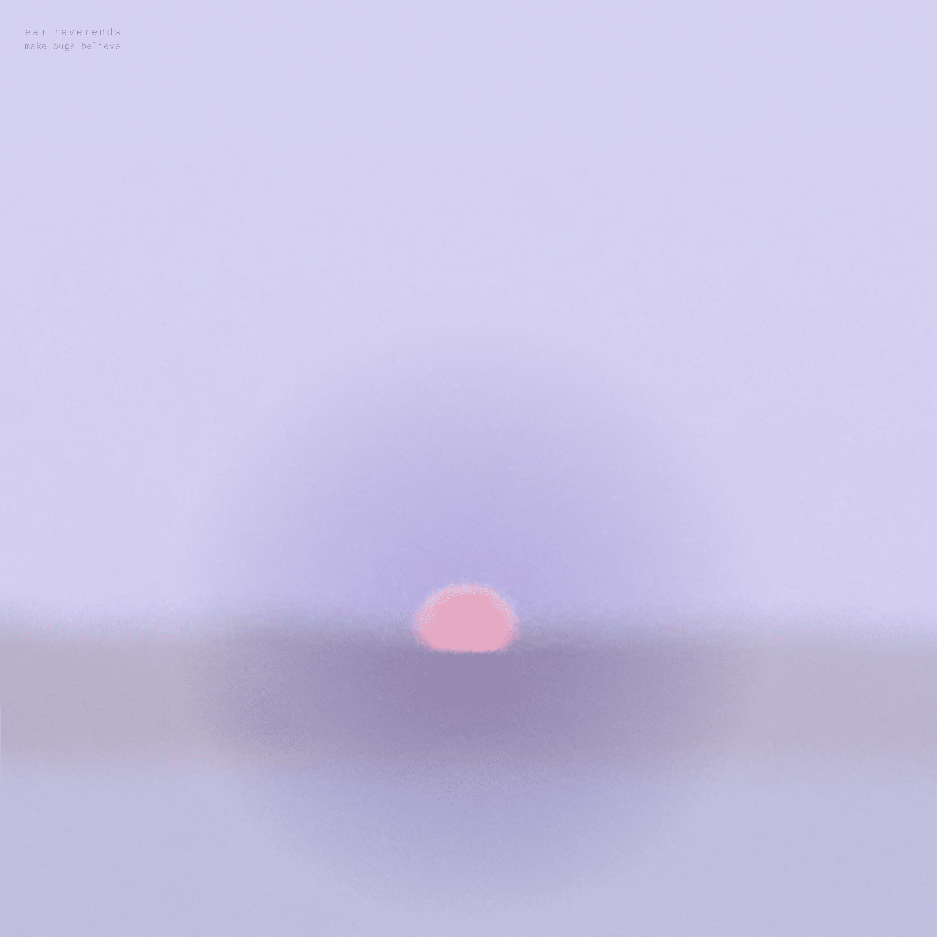 album cover art for Make Bugs Believe, by the Ear Reverends